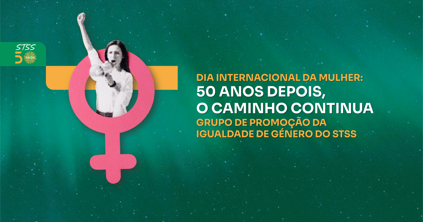 Dia Internacional da Mulher: 50 Anos Depois, o Caminho Continua